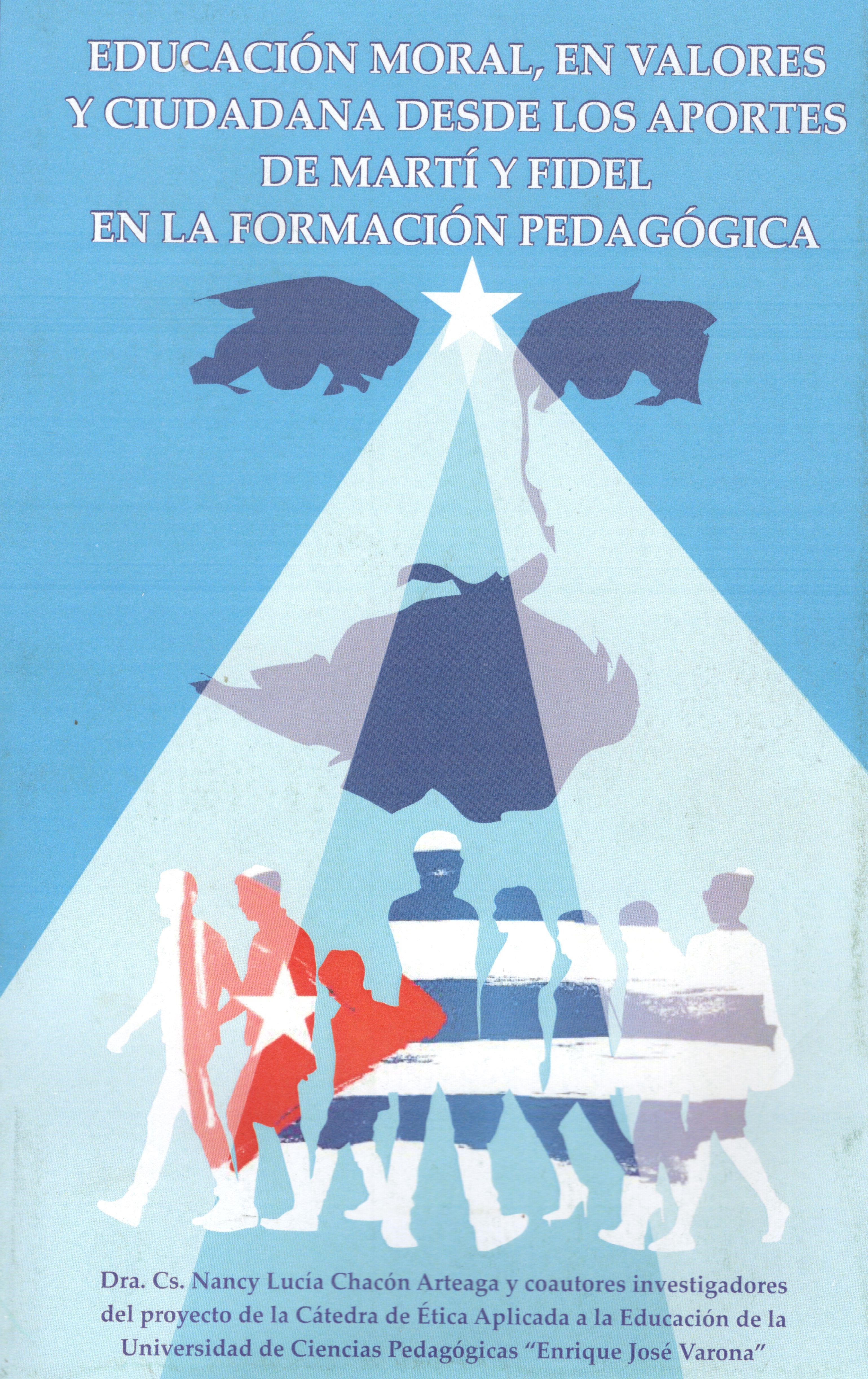 Educación moral en valores y ciudadana desde los aportes de Martí y Fidel en la formación pedagógica