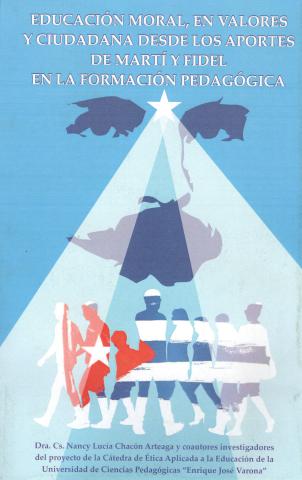 Educación moral en valores y ciudadana desde los aportes de Martí y Fidel en la formación pedagógica